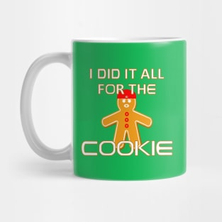 I Did It All For the Cookie - Funny Christmas Mug